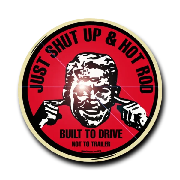 Shut Up And Hot Rod